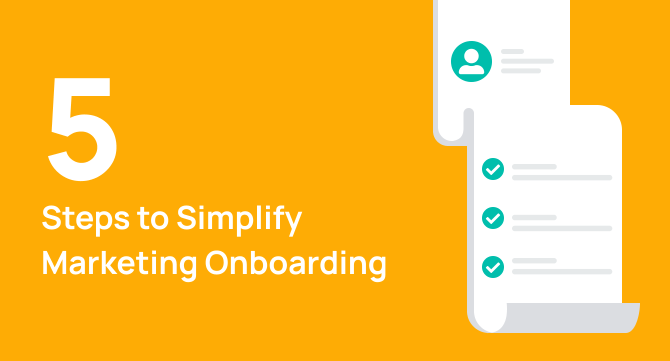 Onboarding Marketing Hires: 5 Steps to Ease the Process for Everyone