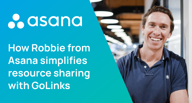How Robbie from Asana Simplifies Resource Sharing with GoLinks