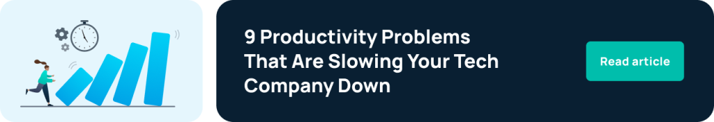 9 productivity problems that are slowing your tech company down