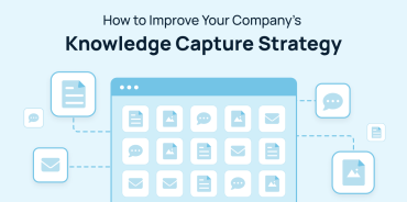 How to Improve Your Company’s Knowledge Capture Strategy