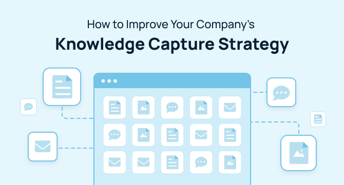 How to Improve Your Company’s Knowledge Capture Strategy