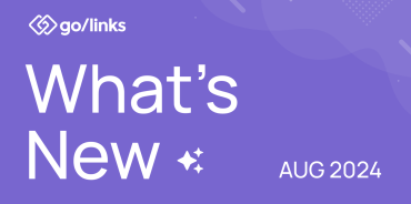 What’s New at GoLinks: August 2024 