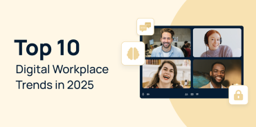 Top 10 Digital Workplace Trends in 2025